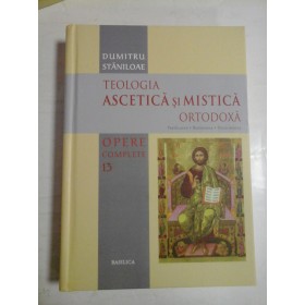   Opere complete 13 * TEOLOGIA  ASCETICA  SI  MISTICA  ORTODOXA  -  DUMITRU  STANILOAE  -  Bucuresti, 2012  